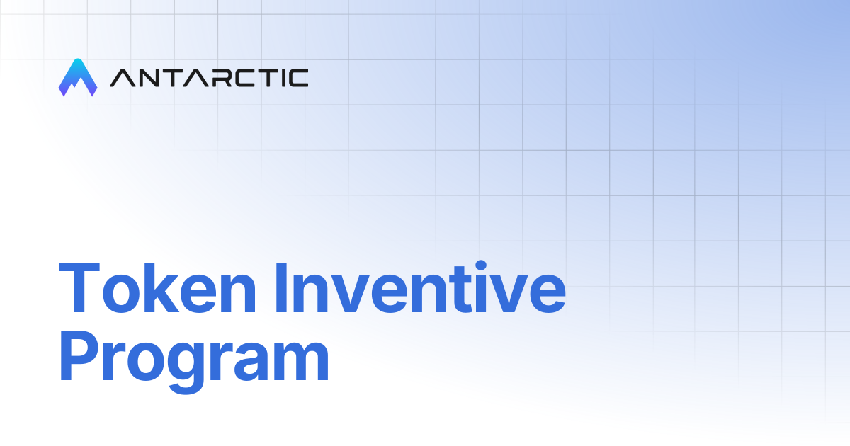Token Inventive Program | Antarctic Litepaper