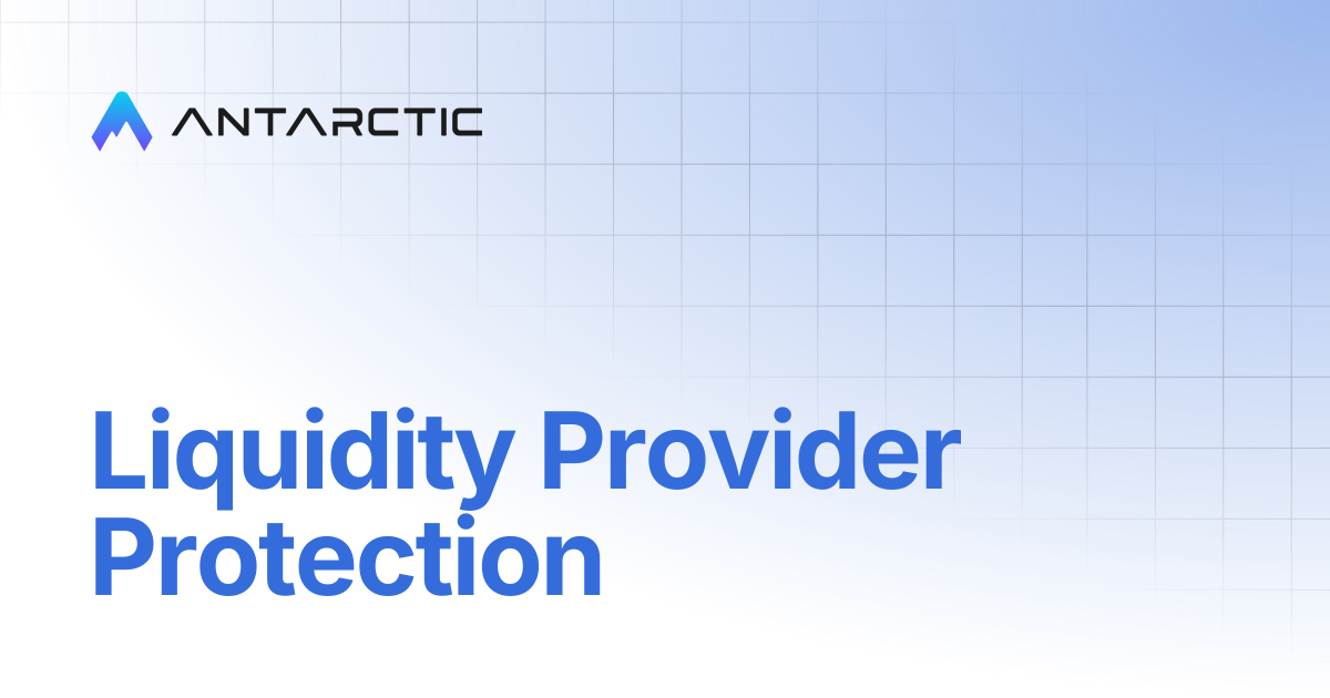 Liquidity Provider Protection | Antarctic Litepaper